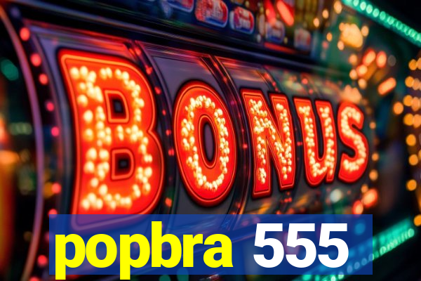 popbra 555